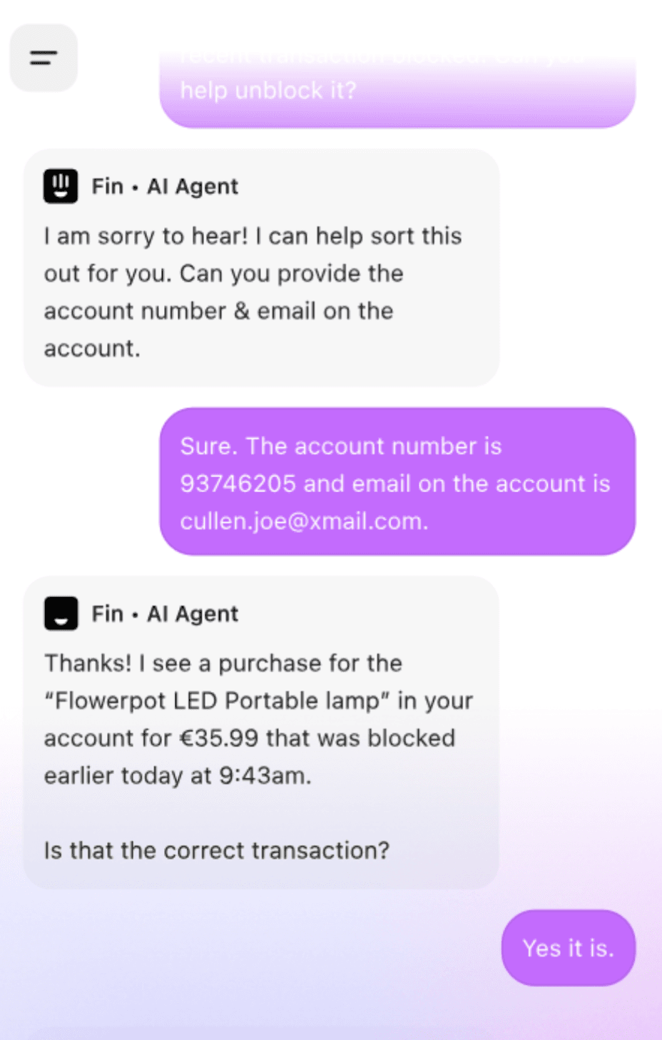 Fin AI Agent can help customers solve issues without human intervention while offering a human-like experience to them.